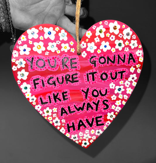 Hand Painted Wooden Hanging Heart Affirmation ‘You’re Gonna Figure It Out Like You Always Have’