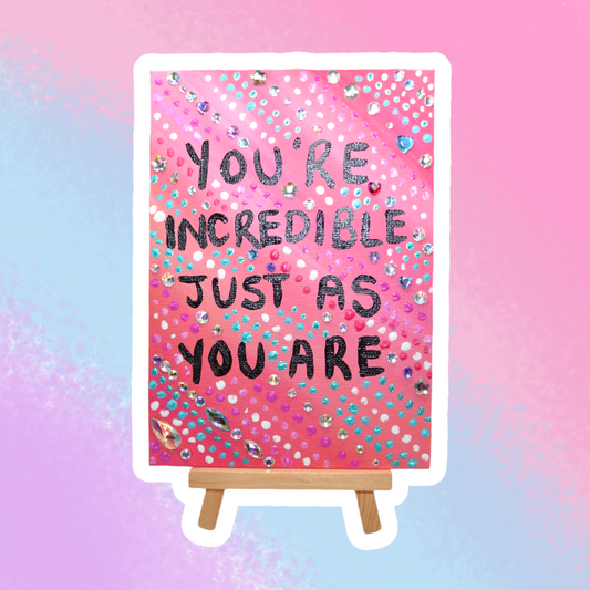 ‘You’re incredible just as you are’